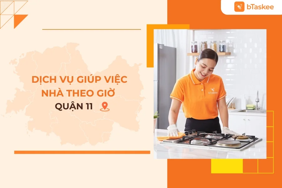 Dịch Vụ Giúp Việc Nhà Theo Giờ Quận 11 Uy Tín, Chuyên Nghiệp 9 Năm