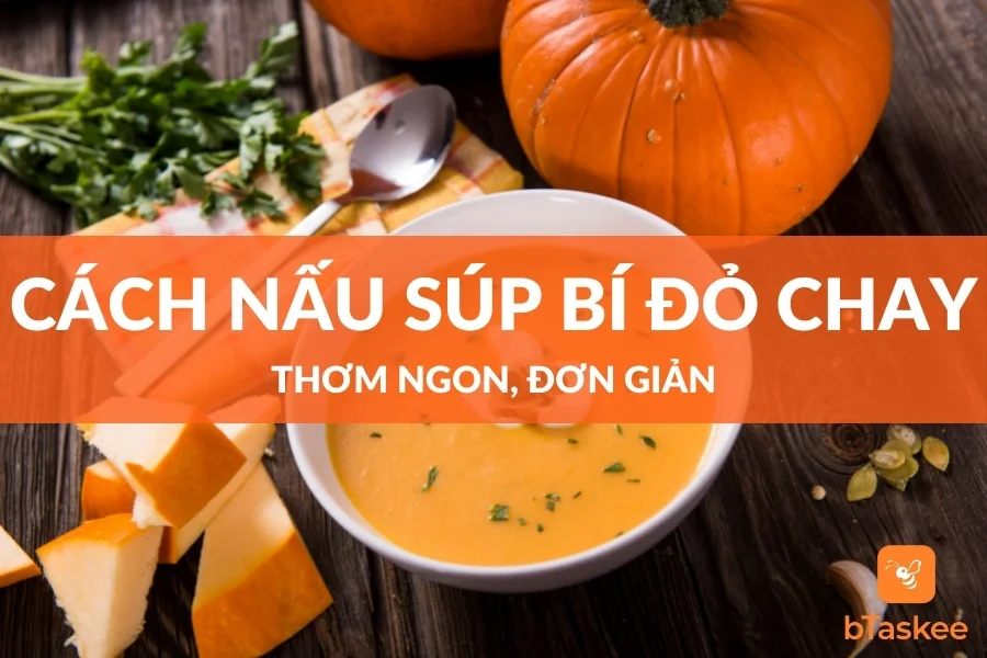 Cách Nấu Súp Bí Đỏ Chay Đơn Giản, Ngon Chuẩn Vị