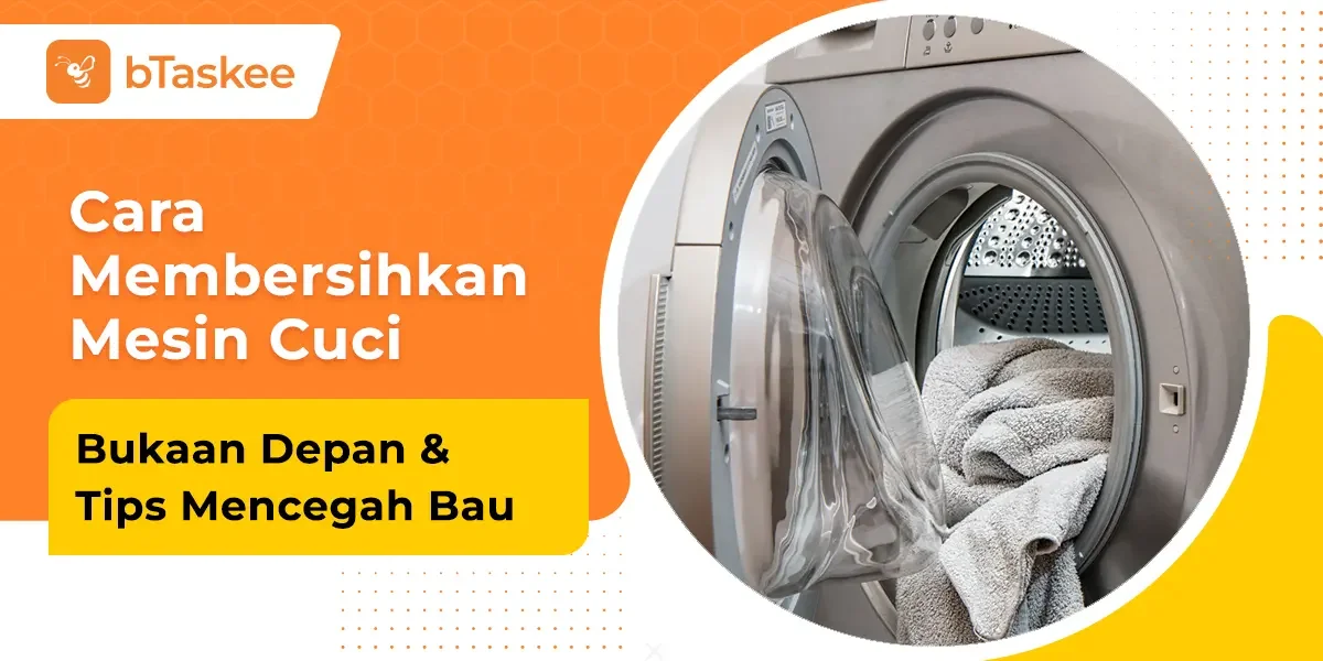 Cara Membersihkan Mesin Cuci Bukaan Depan &amp; Tips Mencegah Bau