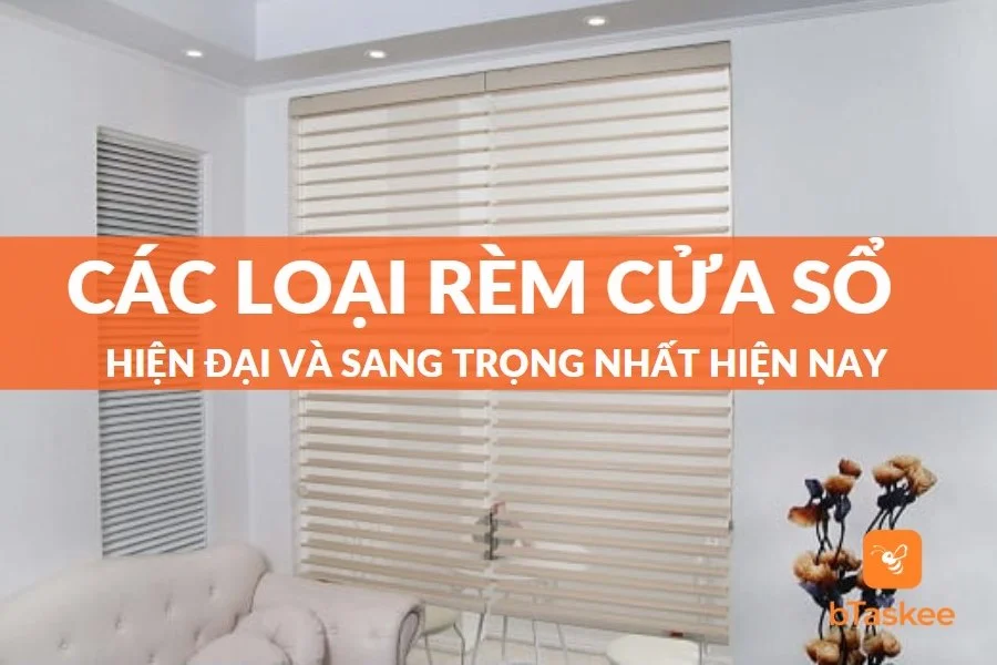 Các Loại Rèm Cửa Sổ Hiện Đại Và Sang Trọng Nhất Hiện Nay