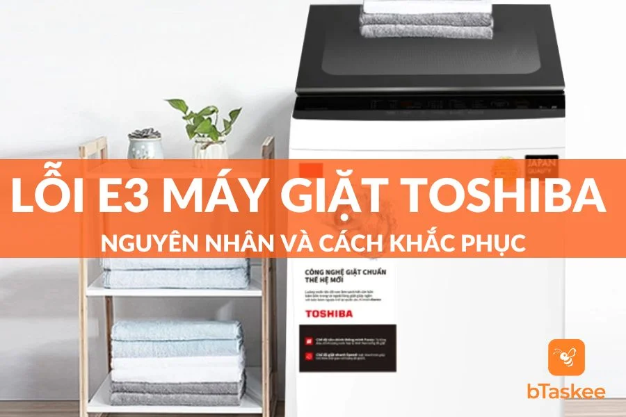 Lỗi E3 Máy Giặt Toshiba: Nguyên Nhân Và Cách Khắc Phục Tại Nhà