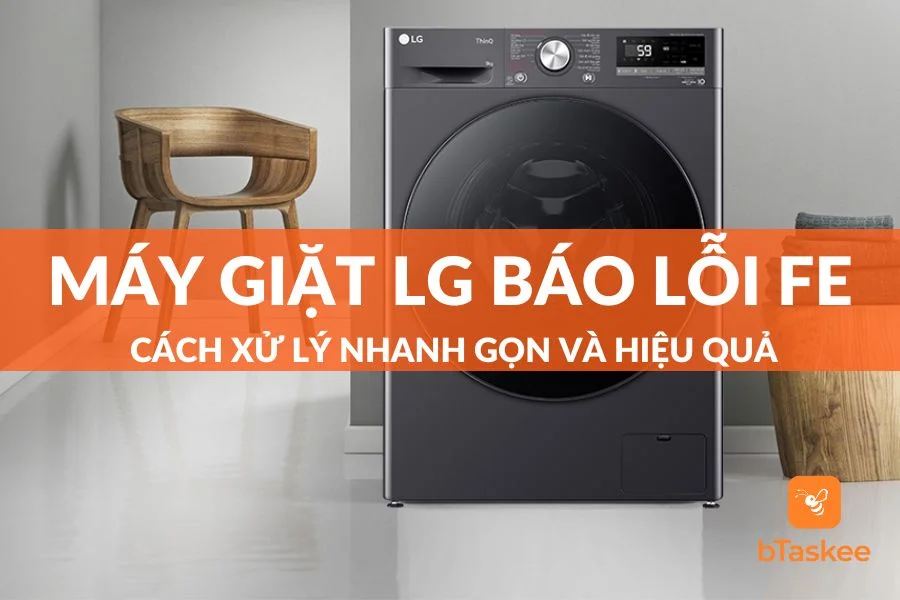 Máy Giặt LG Báo Lỗi FE: Nguyên Nhân Và Cách Khắc Phục Tại Nhà