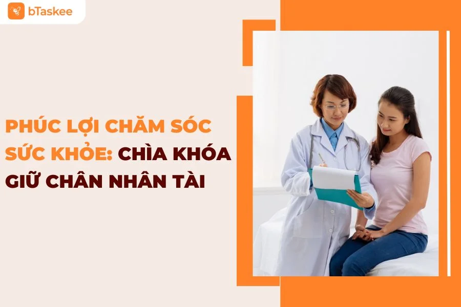 Phúc Lợi Chăm Sóc Sức Khỏe: Chìa Khóa Giữ Chân Nhân Tài Cho Doanh Nghiệp Hiện Đại