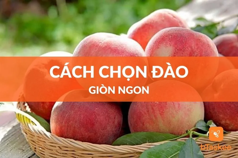 Cách Chọn Đào Giòn, Tươi Ngon Làm Đào Ngâm