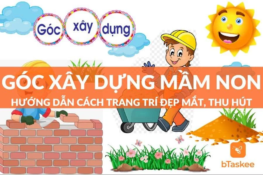 Bí Quyết Trang Trí Góc Xây Dựng Mầm Non Đẹp, Thu Hút