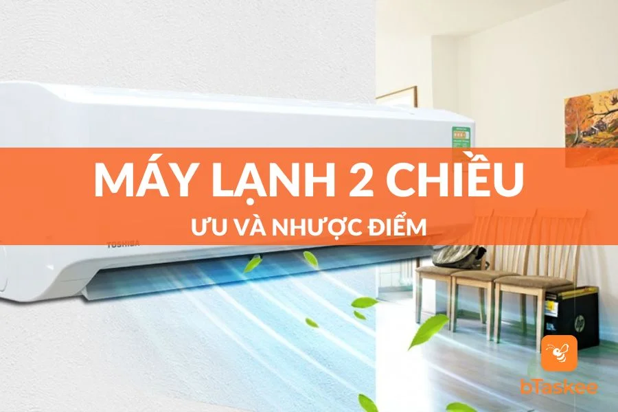 Máy Lạnh 2 Chiều Là Gì? Ưu Và Nhược Điểm Của Chúng