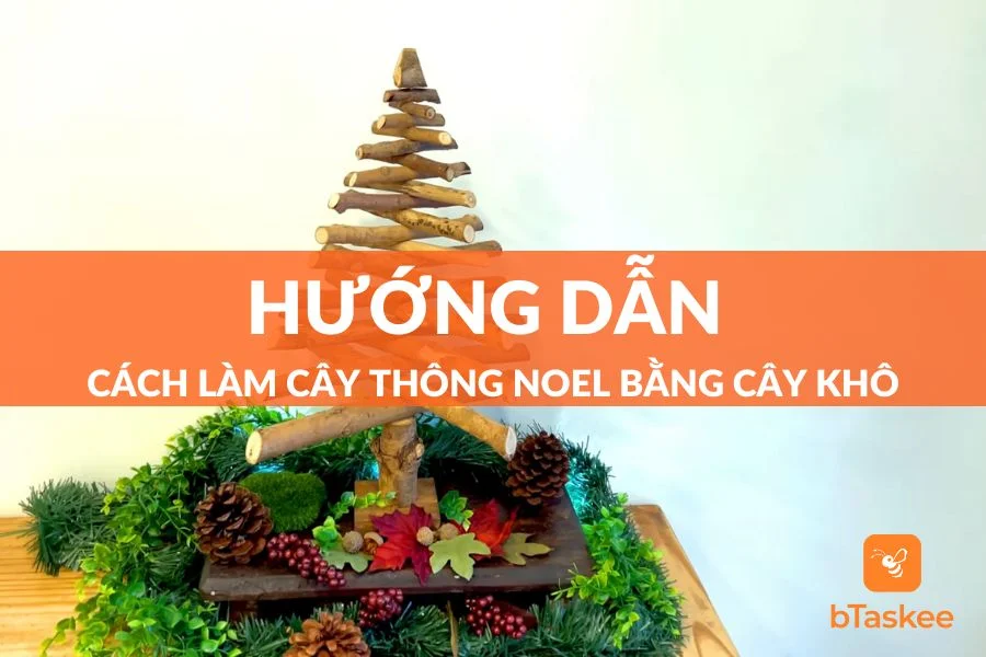 Cách Làm Cây Thông Noel Bằng Cây Khô Cực Sáng Tạo