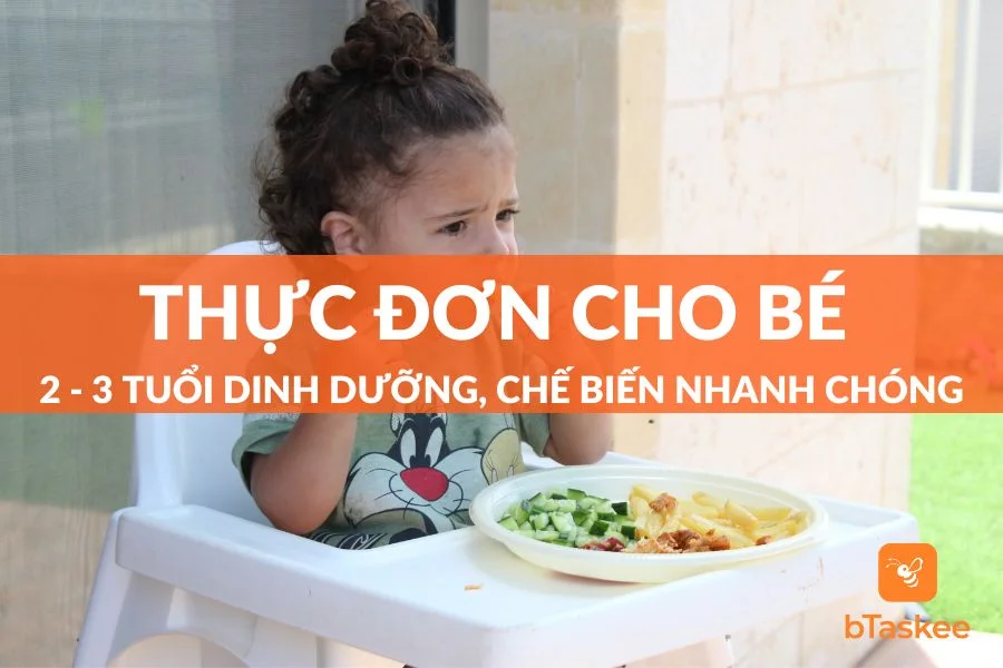 Thực Đơn Cho Bé 2-3 Tuổi Đủ Dinh Dưỡng Con Ăn Mau Lớn