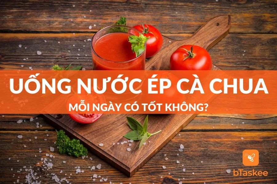 Giải Đáp: Uống Nước Ép Cà Chua Mỗi Ngày Có Tốt Không?