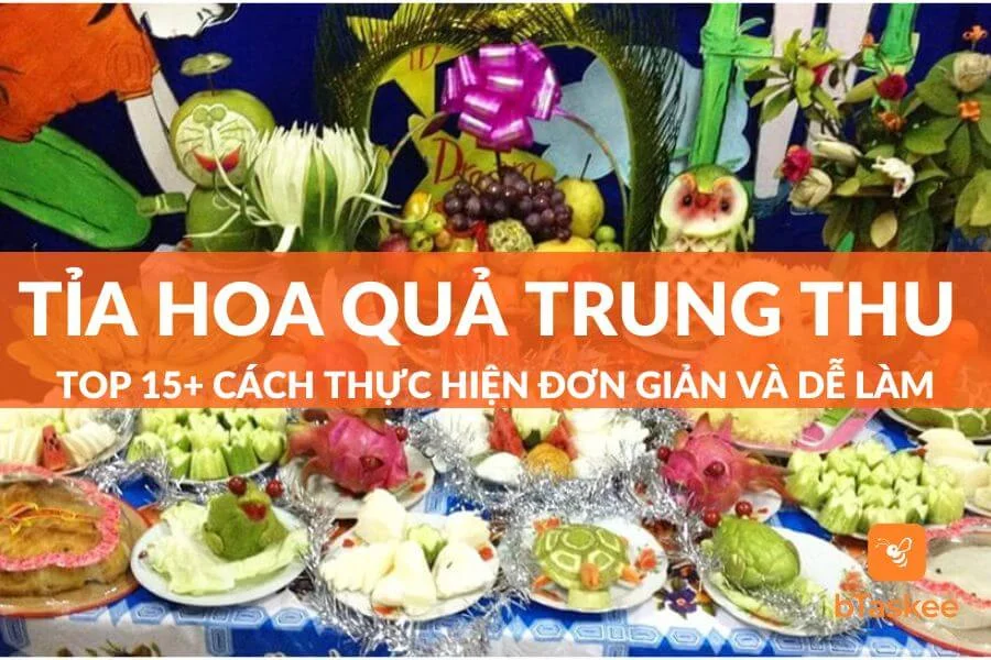 Top 15+ Cách Tỉa Hoa Quả Trung Thu Bày Mâm Cỗ Đêm Rằm