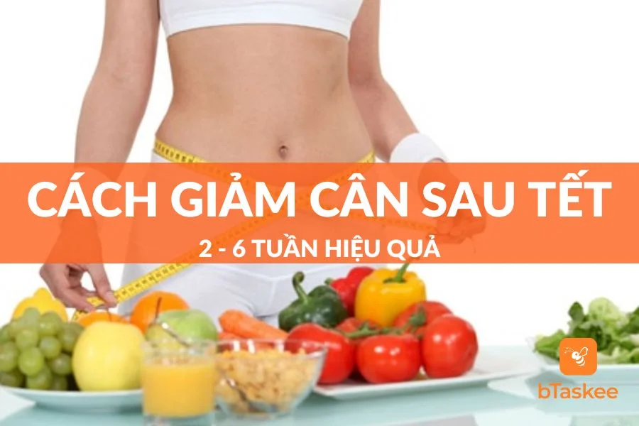 Mách Bạn Top 10+ Cách Giảm Cân Sau Tết Nhanh Chóng, Hiệu Quả