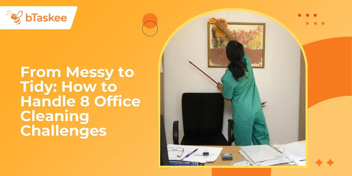 From Messy to Tidy: How to Handle 8 Office Cleaning Challenges