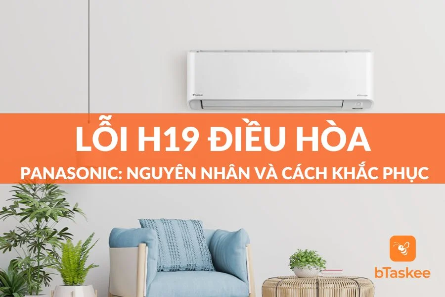 Lỗi H19 Điều Hòa Panasonic: Nguyên Nhân Và Giải Pháp Khắc Phục Tại Nhà