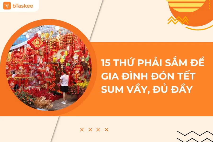[Mẹo Mua Sắm] 15 Món Phải Có Khi Sắm Đồ Tết Cho Gia Đình