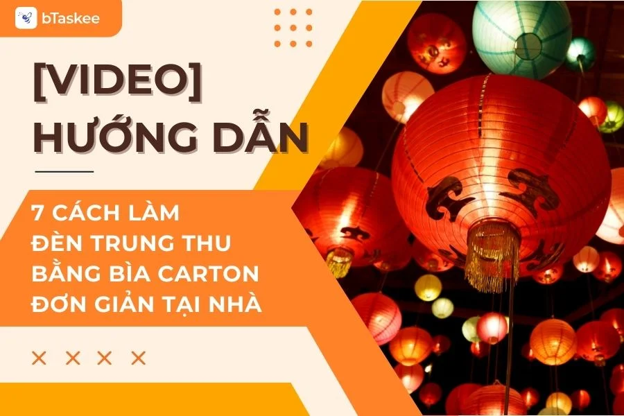 [A-Z] Hướng Dẫn 7 Cách Làm Đèn Trung Thu Bằng Bìa Carton Đơn Giản Tại Nhà