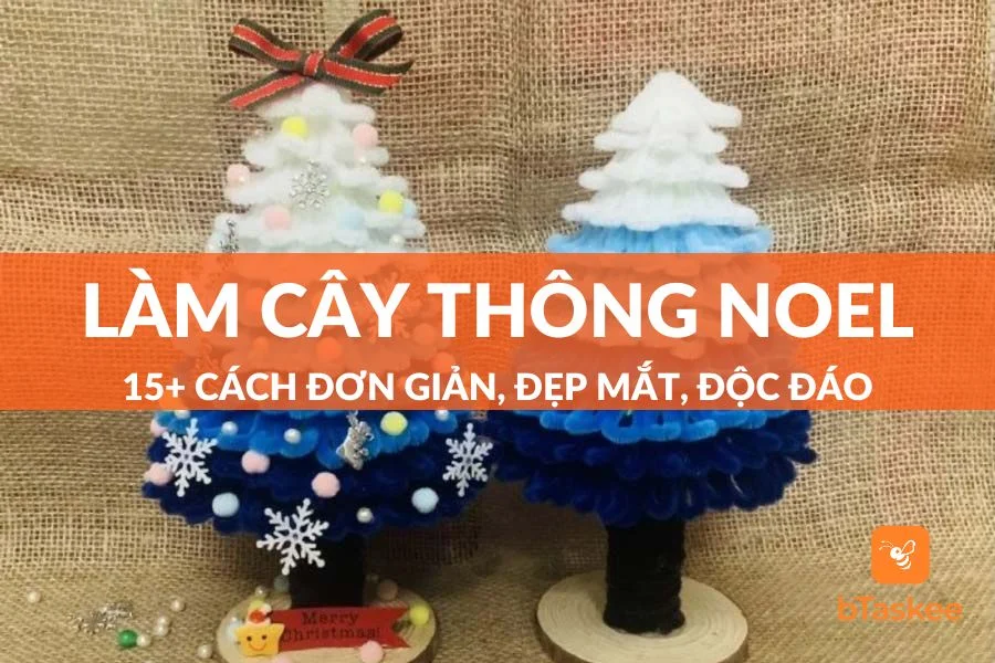 15+ Cách Làm Cây Thông Noel Trang Trí Giáng Sinh Độc Đáo 2023