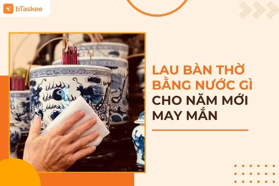 Lau Bàn Thờ Bằng Nước Gì Cho Năm Mới May Mắn, Tài Lộc Dồi Dào?