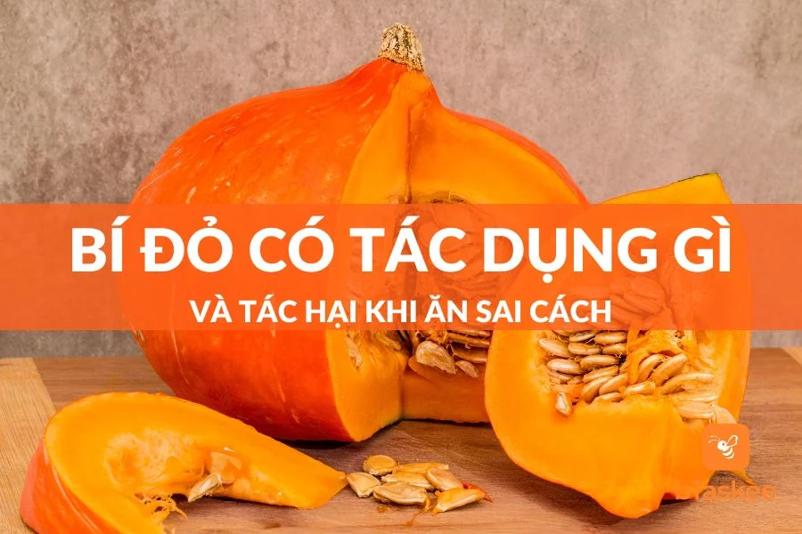 Bí Đỏ Có Tác Dụng Gì Và Tác Hại Khi Ăn Sai Cách