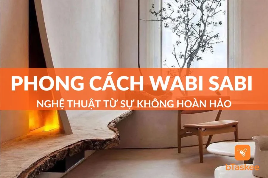 Phong Cách Wabi Sabi - Nghệ Thuật Từ Sự Không Hoàn Hảo