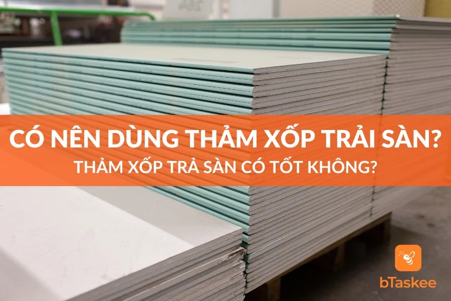 Có Nên Dùng Thảm Xốp Trải Sàn Và Chúng Có Tốt Không?