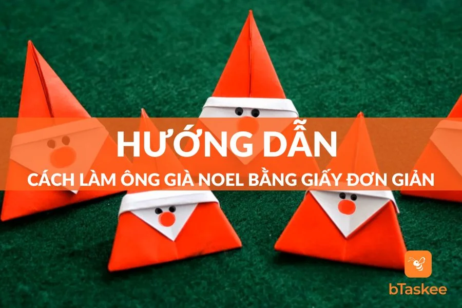 Tổng Hợp 5+ Cách Làm Ông già Noel Bằng Giấy Đơn Giản Ai Cũng Làm Được