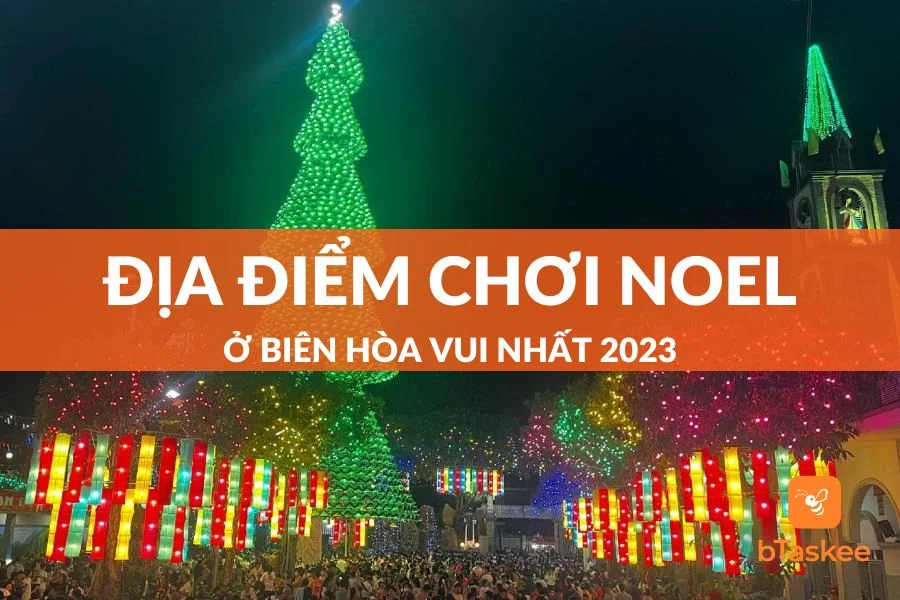 Top 5+ Địa Điểm Chơi Noel Ở Biên Hòa (Đồng Nai) Vui Nhất 2023