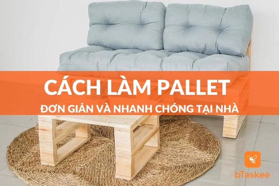 Tổng Hợp Cách Làm Pallet Giường Gỗ Đơn Giản Nhất Tại Nhà