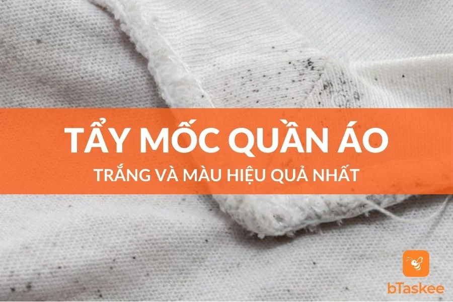 Tẩy Mốc Quần Áo Trắng Và Màu Hiệu Quả Nhất