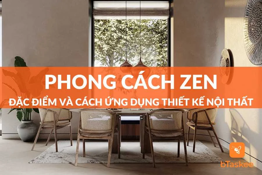 Thế Nào Là Phong Cách Zen (Thiền) Và Đặc Điểm Là Gì?