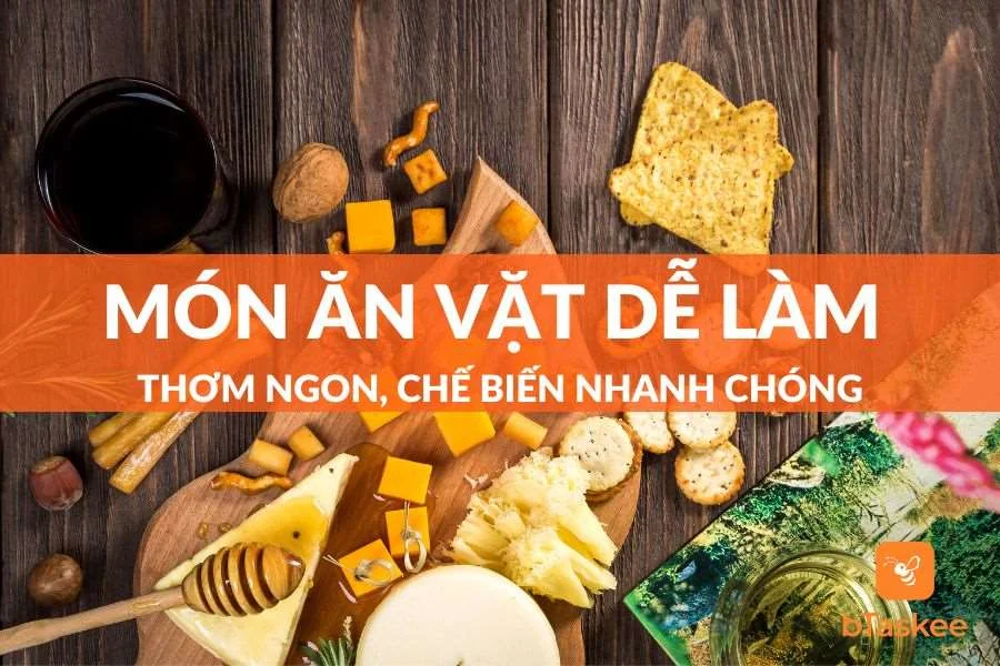 Tổng Hợp Các Món Ăn Vặt Dễ Làm Tại Nhà Không Thể Bỏ Qua