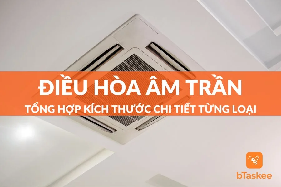 Tổng Hợp Kích Thước Điều Hòa Âm Trần Chi Tiết Nhất 2025
