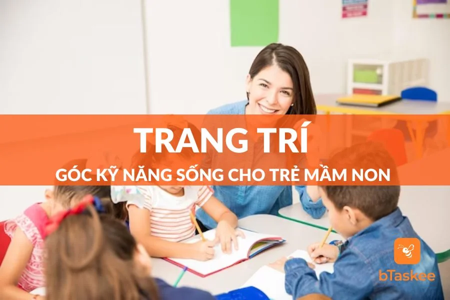Ý Tưởng Trang Trí Góc Kỹ Năng Sống Cho Trẻ Mầm Non Đẹp