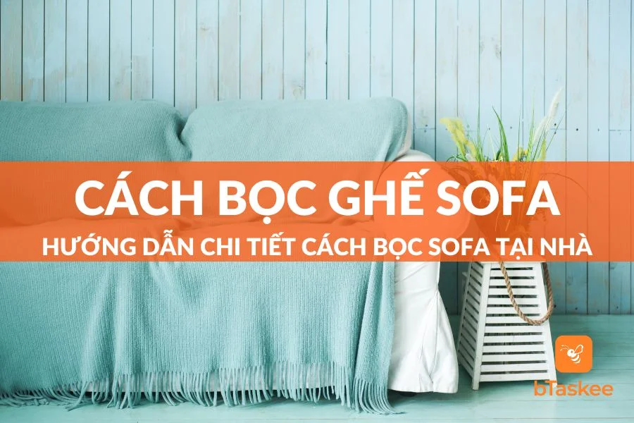 Cách Bọc Ghế Sofa Tại Nhà Giúp Tăng Tính Thẩm Mỹ