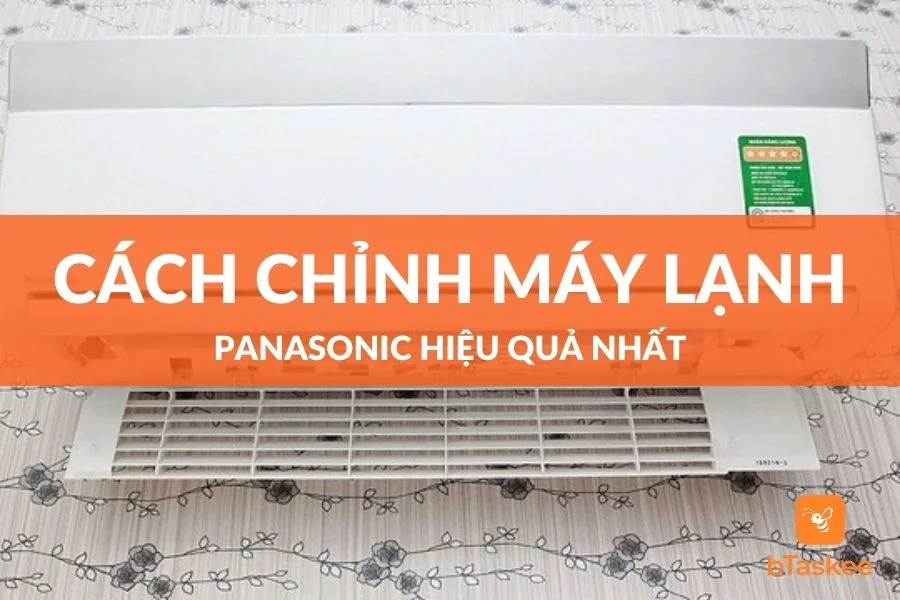Cách Chỉnh Máy Lạnh Panasonic Hiệu Quả Nhất Bạn Nên Biết