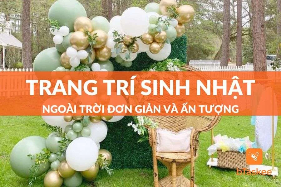 Hướng Dẫn Decor Sinh Nhật Ngoài Trời Đơn Giản Đẹp Mắt