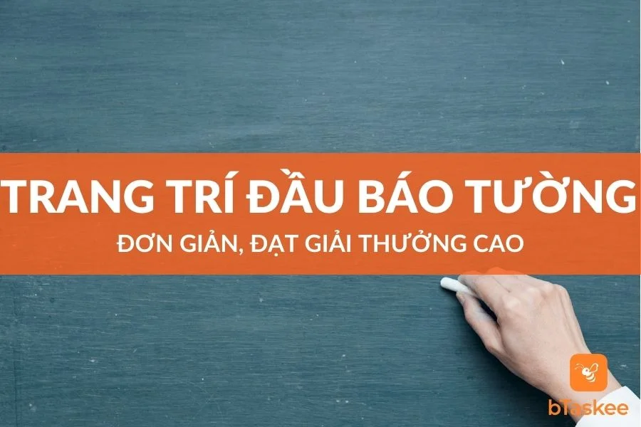 Trang Trí Đầu Báo Tường Đơn Giản, Đạt Giải Thưởng Cao
