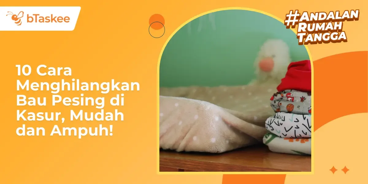 10 Cara Menghilangkan Bau Pesing di Kasur, Mudah dan Ampuh!