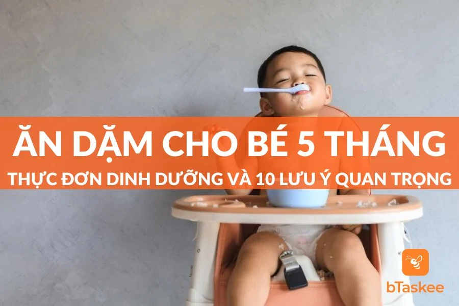 Thực Đơn Ăn Dặm Cho Bé 5 Tháng Và 10 Lưu Ý Quan Trọng