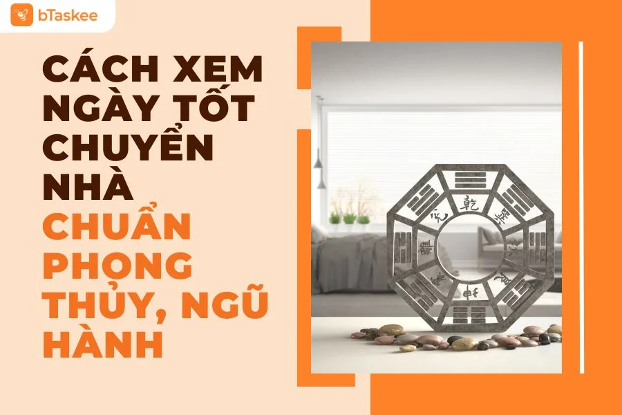 Cách Xem Ngày Tốt Chuyển Nhà Nhập Trạch Chuẩn Phong Thủy