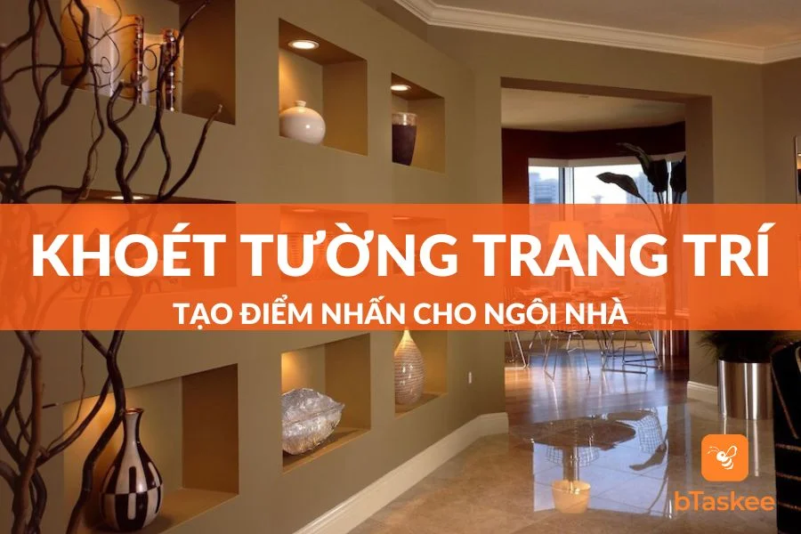 Kiến Trúc Khoét Tường Trang Trí Tạo Điểm Nhấn Bắt Mắt