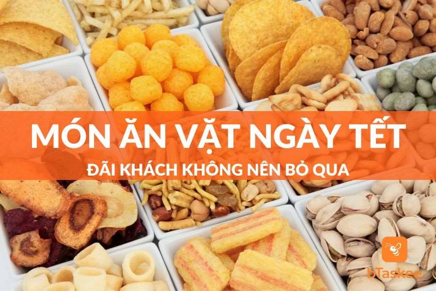 Tổng Hợp 10+ Món Ăn Vặt Ngày Tết Đãi Khách Không Nên Bỏ Qua