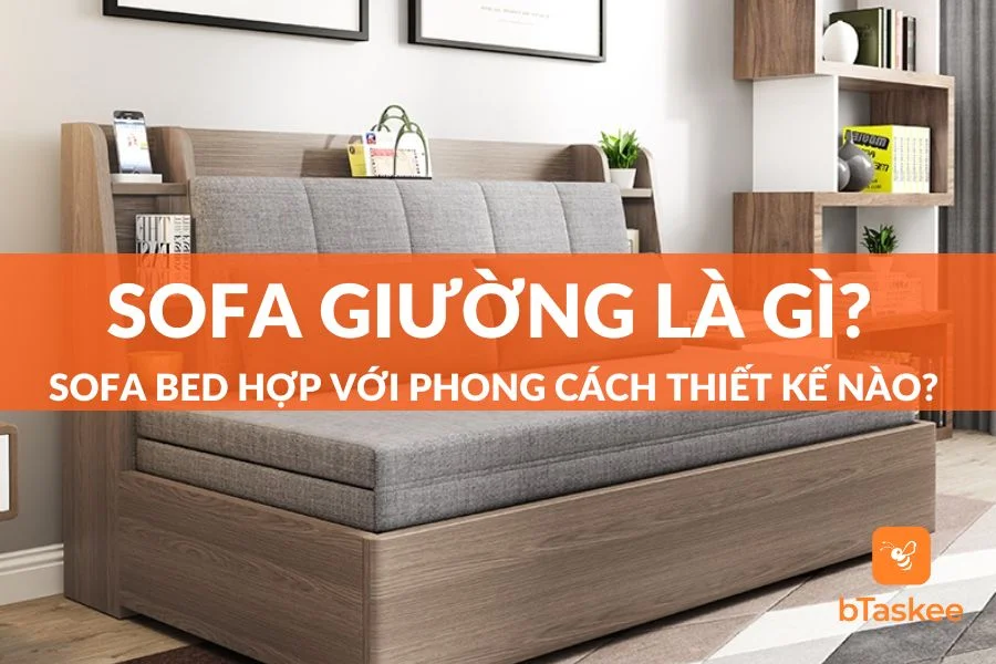 Sofa Giường Là Gì? Sofa Bed Hợp Phong Cách Thiết Kế Nào?
