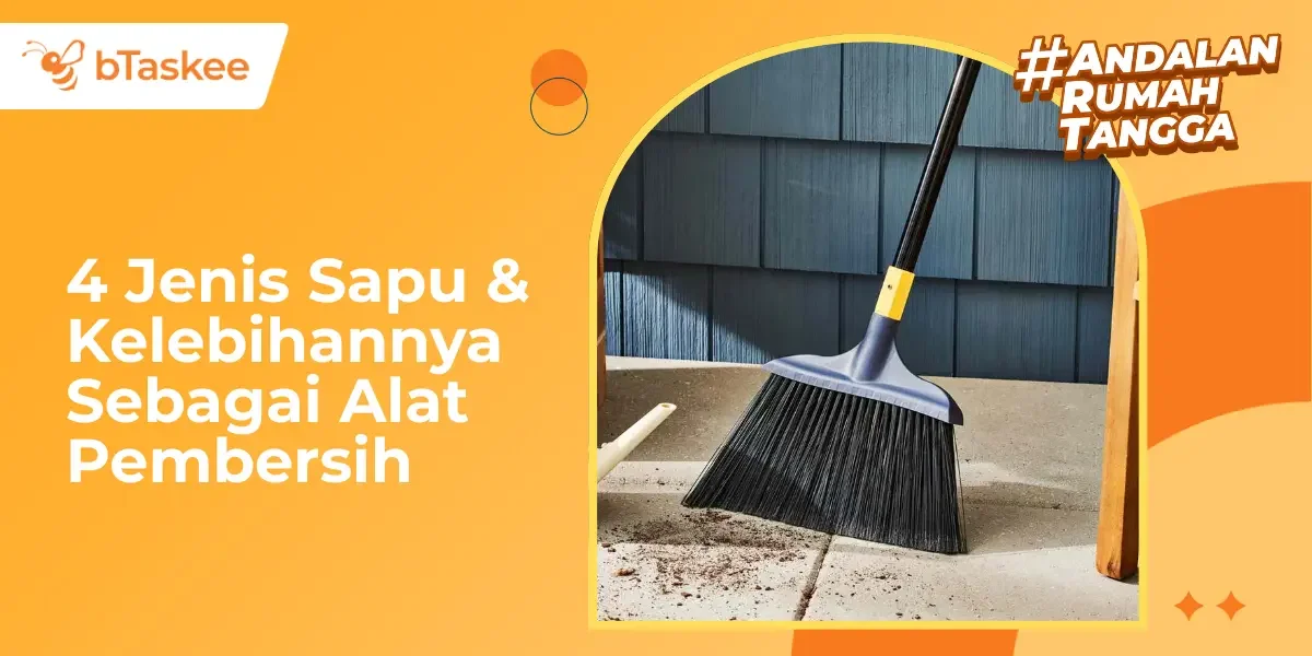 4 Jenis Sapu dan Kelebihannya Sebagai Alat Pembersih