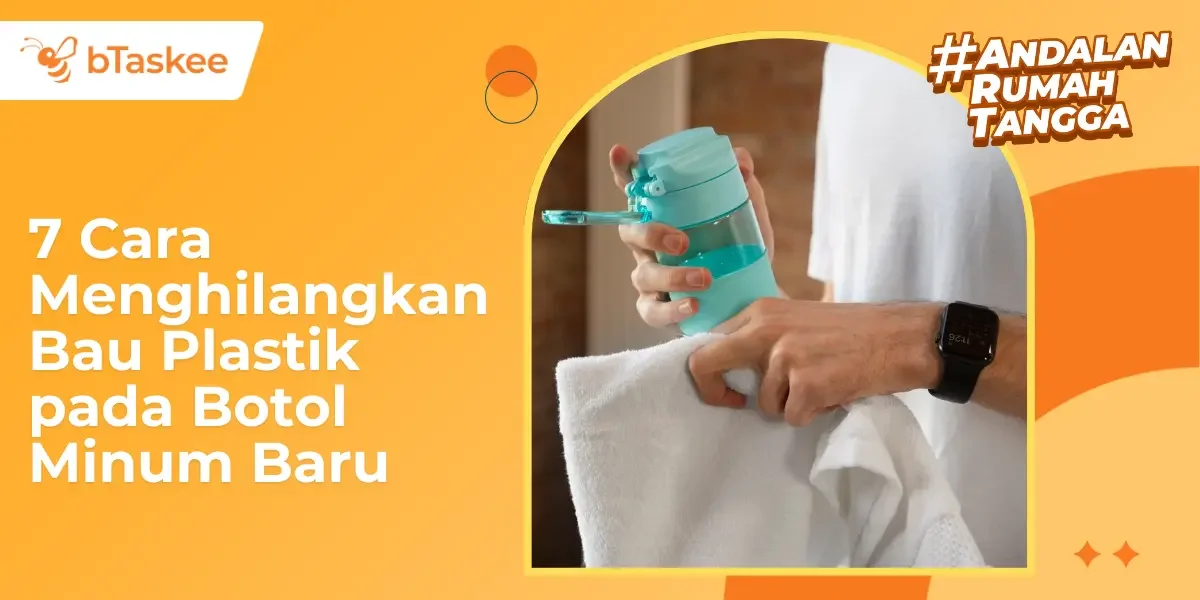 7 Cara Menghilangkan Bau Plastik pada Botol Minum Baru