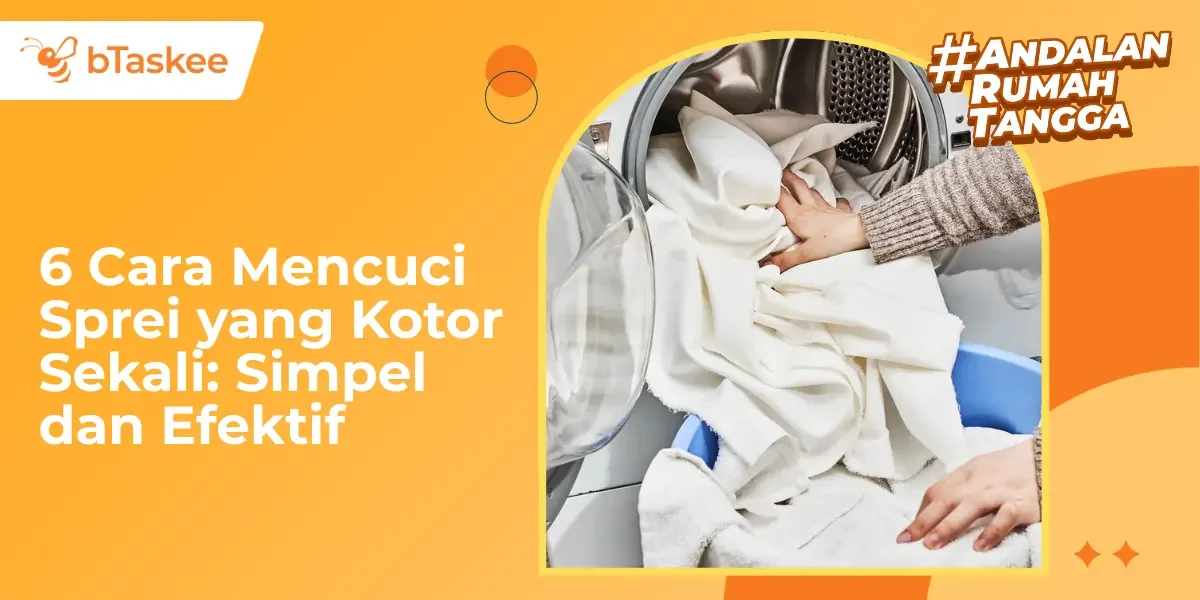 6 Cara Mencuci Sprei yang Kotor Sekali: Simpel dan Efektif