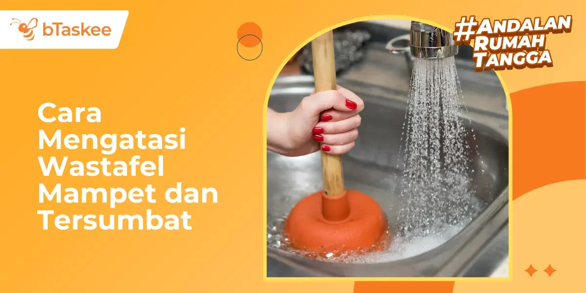 Cara Mengatasi Wastafel Mampet dan Tersumbat
