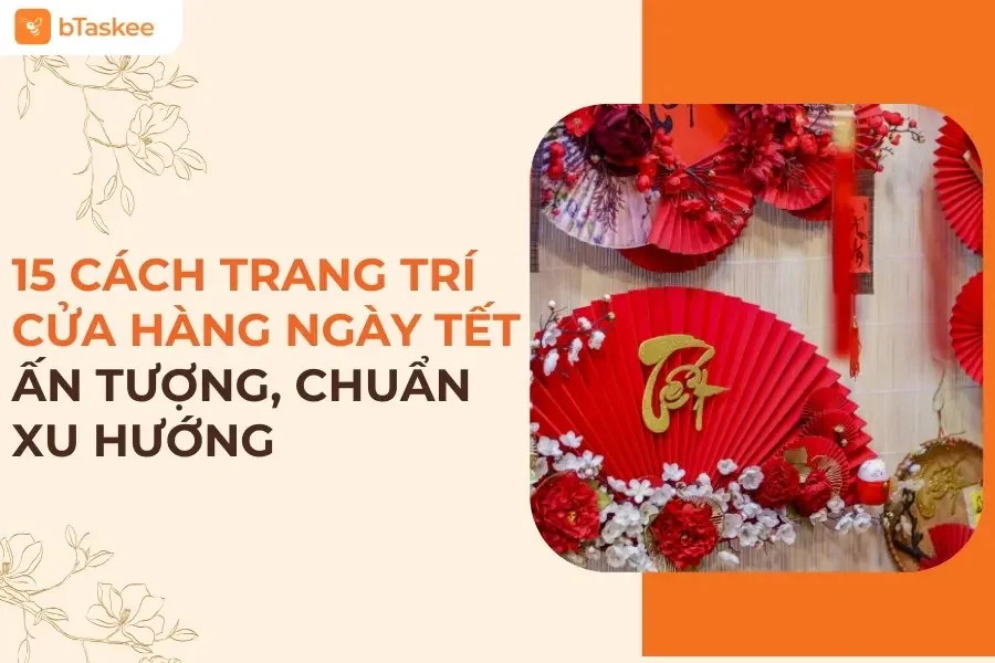 15 Ý Tưởng Trang Trí Cửa Hàng Thành Điểm Đến Hút Khách Ngày Tết