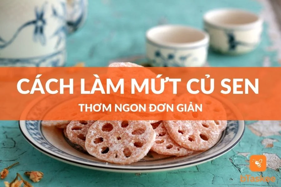 Cách Làm Mứt Củ Sen Thơm Ngon Đơn GIản Từ Củ Sen Tươi