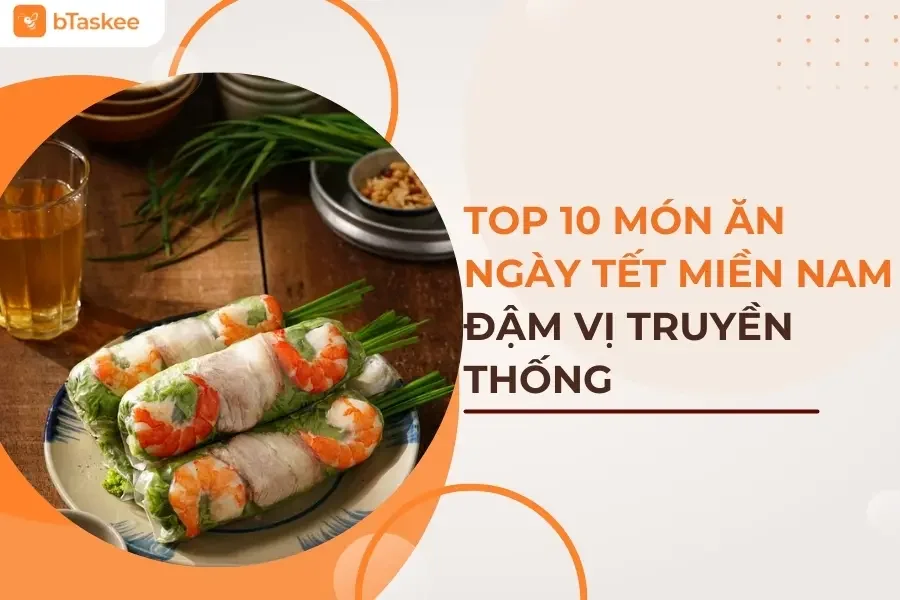 Top 10 Món Ăn Ngày Tết Miền Nam Đậm Đà Hương Vị Truyền Thống