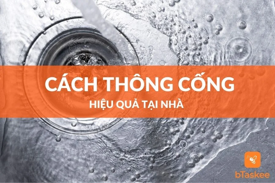 16 Cách Thông Cống Nghẹt Đơn Giản Hiệu Quả Ngay Tại Nhà